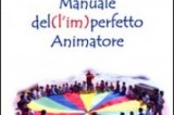 Manuale dell’imperfetto animatore. Il libro di Angelo Miraglia alla cenabaratto del 20 febbraio. Coerenze: 18/20